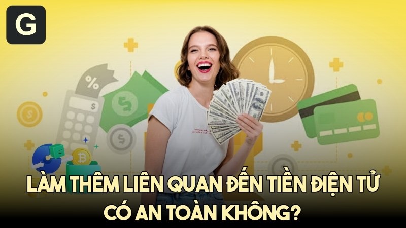 Làm thêm liên quan đến tiền điện tử có an toàn không?