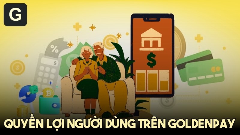 Quyền lợi người dùng trên GoldenPAY được đảm bảo thế nào?