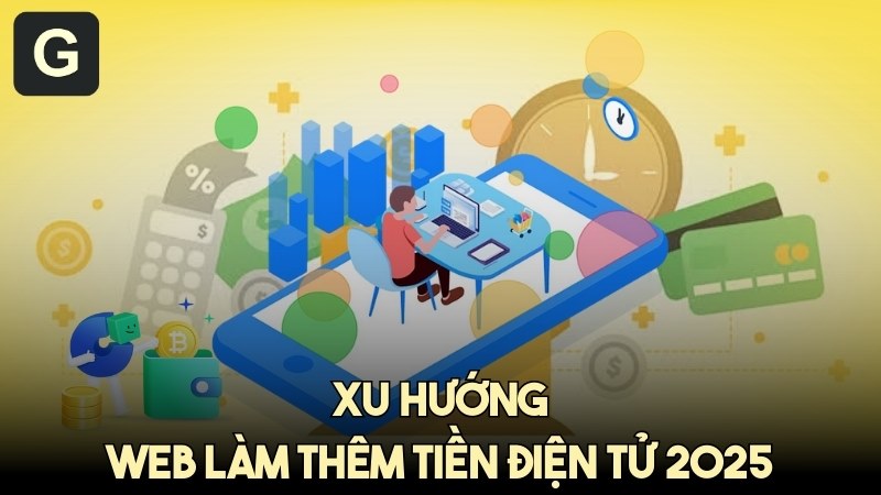 Xu hướng web làm thêm tiền điện tử 2025 - Hình thức nở rộ